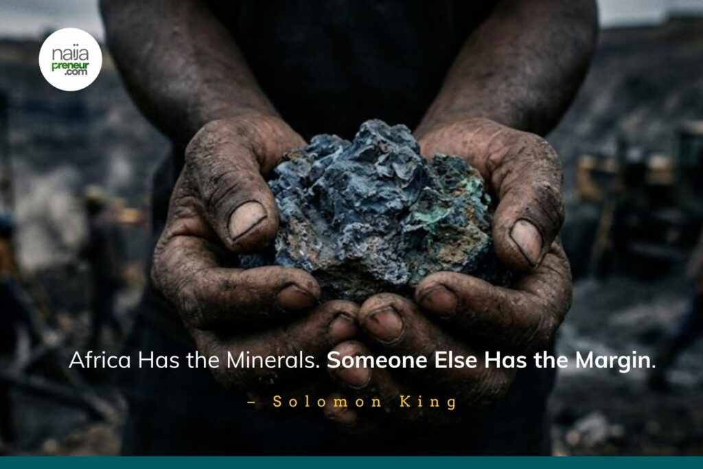 Africa Has the Minerals. Someone Else Has the Margin. Africa Has the Minerals. Someone Else Has the Margin.